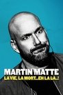 Martin Matte : La vie, la mort... eh la la..!