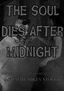 The Soul Dies After Midnight