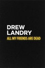 Drew Landry: All My Friends Are Dead