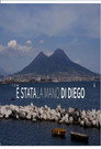 È Stata La Mano Di Diego - L'anno Di Napoli - Lo Scudetto E La Rinascita Della Città (2023) In Streaming Ita /Altadefinizione Film Senza Limiti