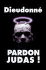 Dieudonné - Pardon Judas !