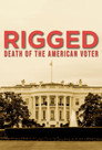 RIGGED: Death of the American Voter