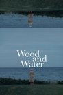 Wood and Water (2021)