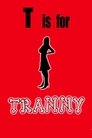 T is for Tranny