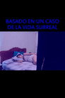 Basado en un caso de la vida surreal