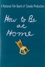 How To Be At Home