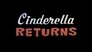 Cinderella Returns