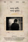 Very Still, Very Quiet