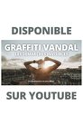 GRAFFITI VANDAL : LES DÉMARCHES INVISIBLES