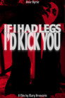 If I Had Legs I'd Kick You