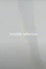 invisible reflection