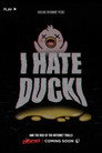 I HATE DUCKI