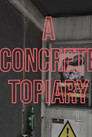 A Concrete Topiary