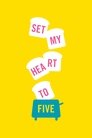 Set My Heart to Five