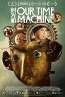 Our Time Machine