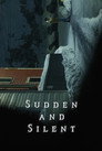 Sudden and Silent