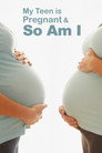 Plakat for 'My Teen Is Pregnant and So Am I'