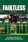 Faultless: The Riders, Their Horses and the Pursuit of Excellence