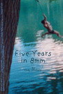 Five Years in 8mm