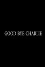 Good Bye Charlie