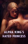Alpha King's Hated Princess