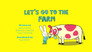 Let's Go To The Farm