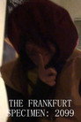 The Frankfurt Specimen: 2099