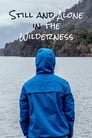 Still and Alone in the Wilderness (2019)