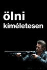 (HD). Ölni Kíméletesen Teljes Film Magyarul (2012) Ingyen Online