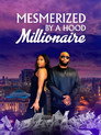 Mesmerized by a Hood Millionaire