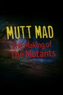 Mutt Mad: The Making of 'The Mutants' (2011) - Affiche