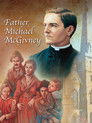 Plakat for 'Father Michael McGivney'