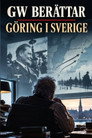 GW berättar - Göring i Sverige