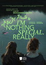 I'm Nothing Special Really