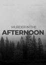 Murder in the afternoon