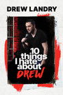 Drew Landry: 10 Things I Hate About Drew