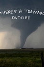 There's a Tornado Outside