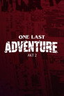 ONE LAST ADVENTURE - AKT 2