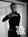 Over Your Dead Body