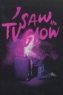 I Saw the TV Glow