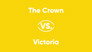 The Crown vs. Victoria