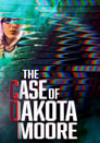 The Case of: Dakota Moore