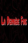 LA DERNIERE FOIS
