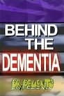 Behind The Dementia