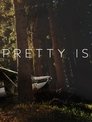 Pretty Is (2017)