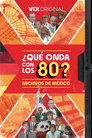 ¿Qué onda con los 80? Archivos de México Episode Rating Graph poster