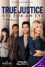 True Justice Eye For An Eye