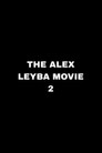 The Alex Leyba Movie II