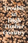 Trouble in High Timber Country