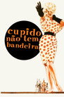 Poster de Cupido Não Tem Bandeira
